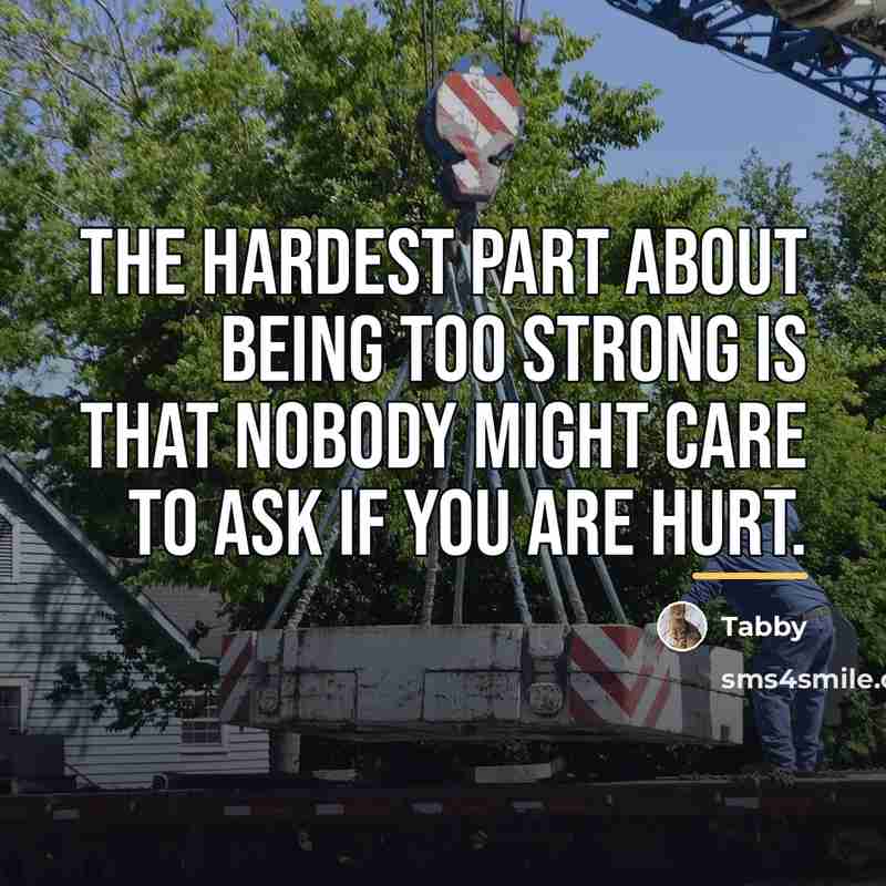 “The hardest part about being too strong is that nobody…” quote by Tabby