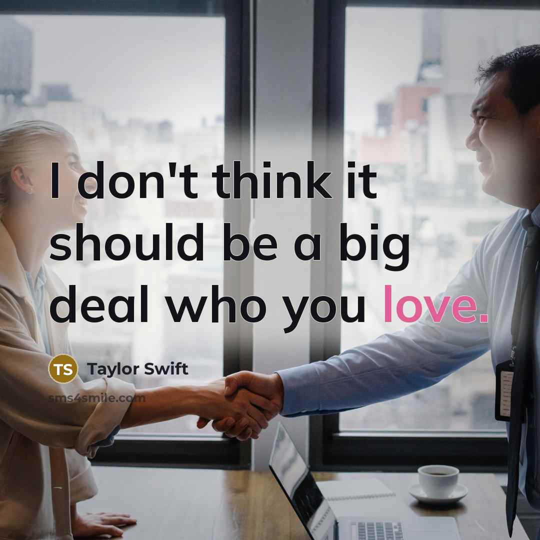 “I don't think it should be a big deal who…” quote by Taylor Swift