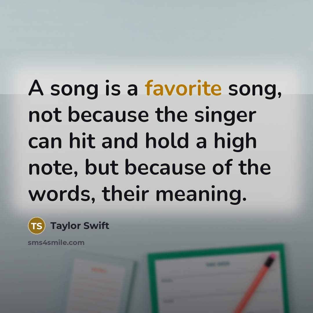 “A song is a favorite song, not because the singer…” quote by Taylor Swift