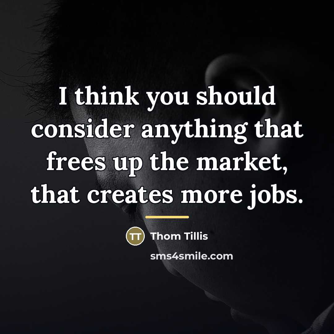 “I think you should consider anything that frees up the…” quote by Thom Tillis