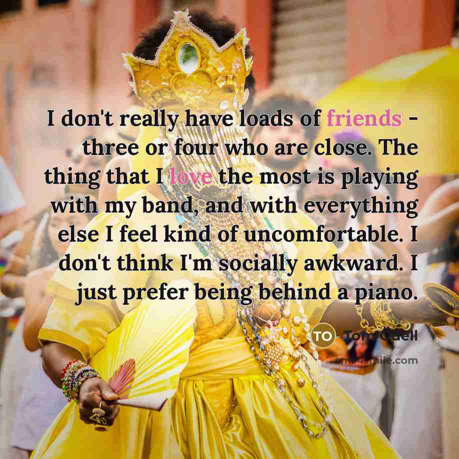 “I don't really have loads of friends - three or…” quote by Tom Odell