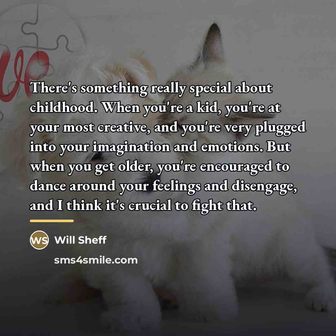 “There's something really special about childhood. When you're a kid,…” quote by Will Sheff