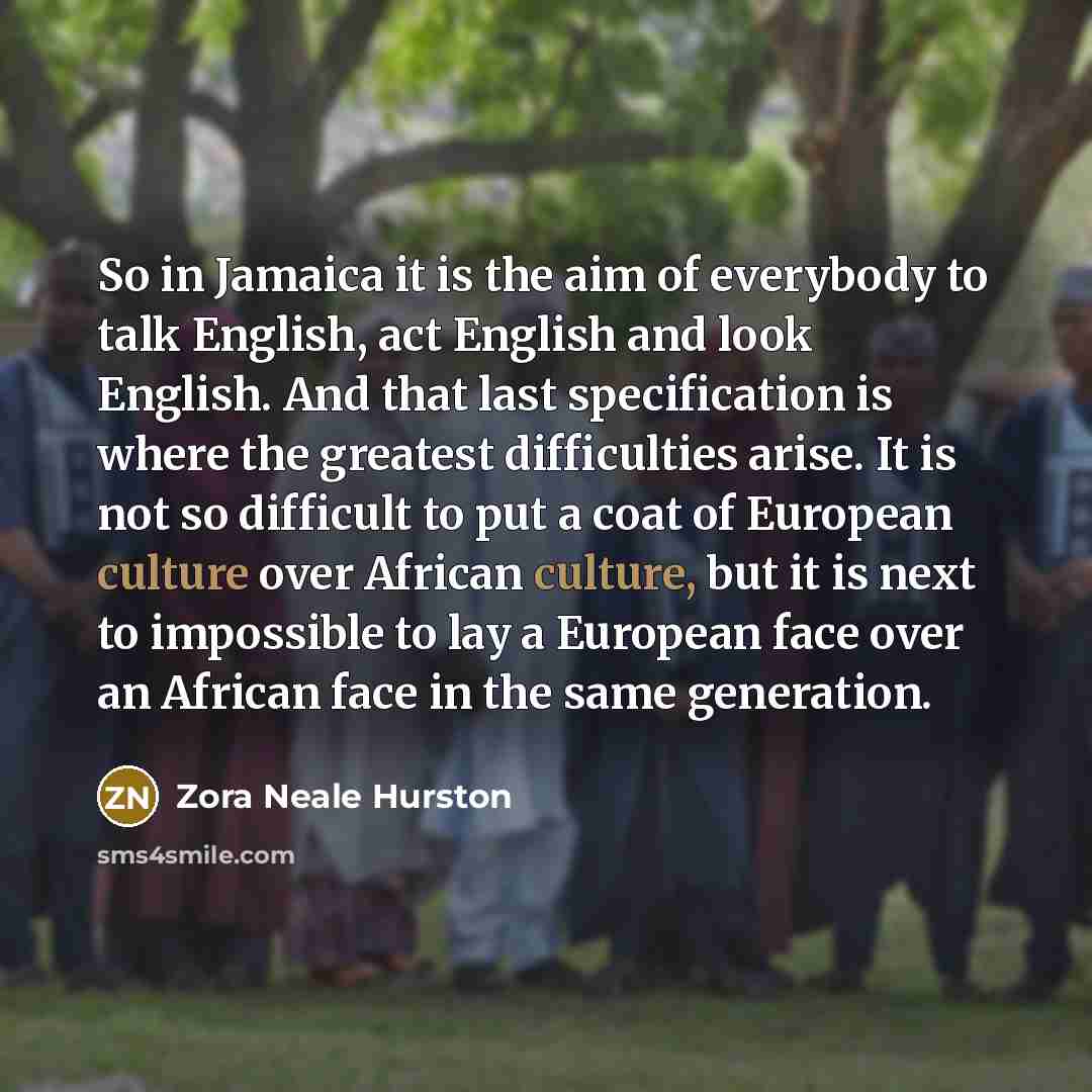 “So in Jamaica it is the aim of everybody to…” quote by Zora Neale Hurston
