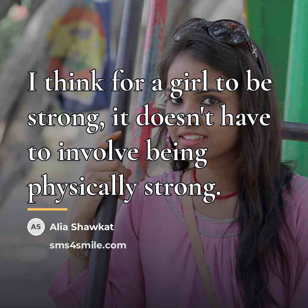 “I think for a girl to be strong, it doesn't…” quote by Alia Shawkat
