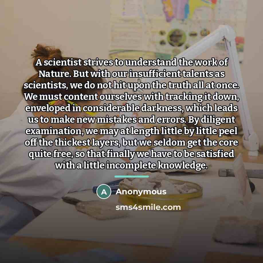“A scientist strives to understand the work of Nature. But…” quote by Anonymous