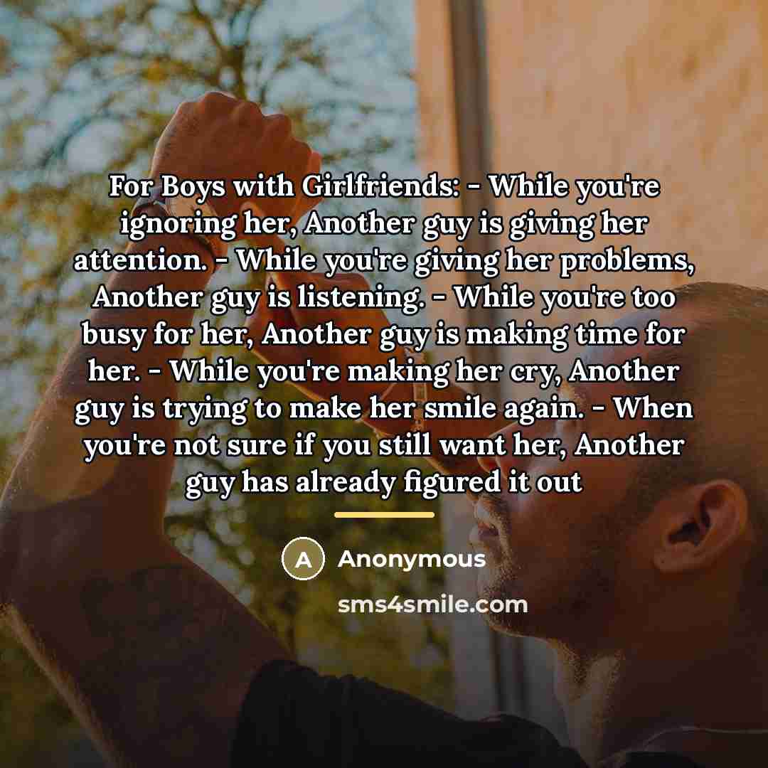 “For Boys with Girlfriends: - While you're ignoring her, Another…” quote by Anonymous