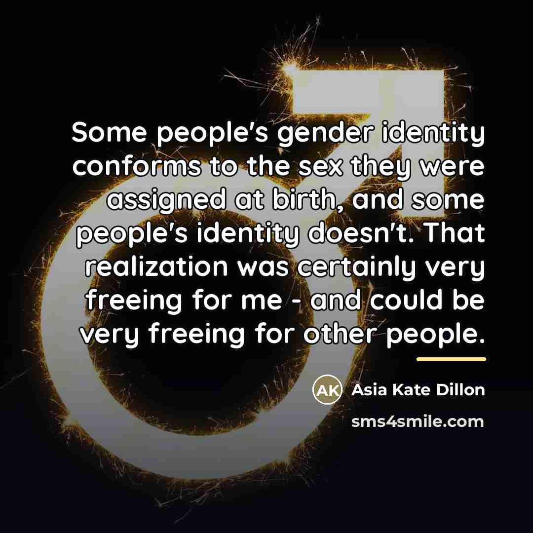 “Some people's gender identity conforms to the sex they were…” quote by Asia Kate Dillon