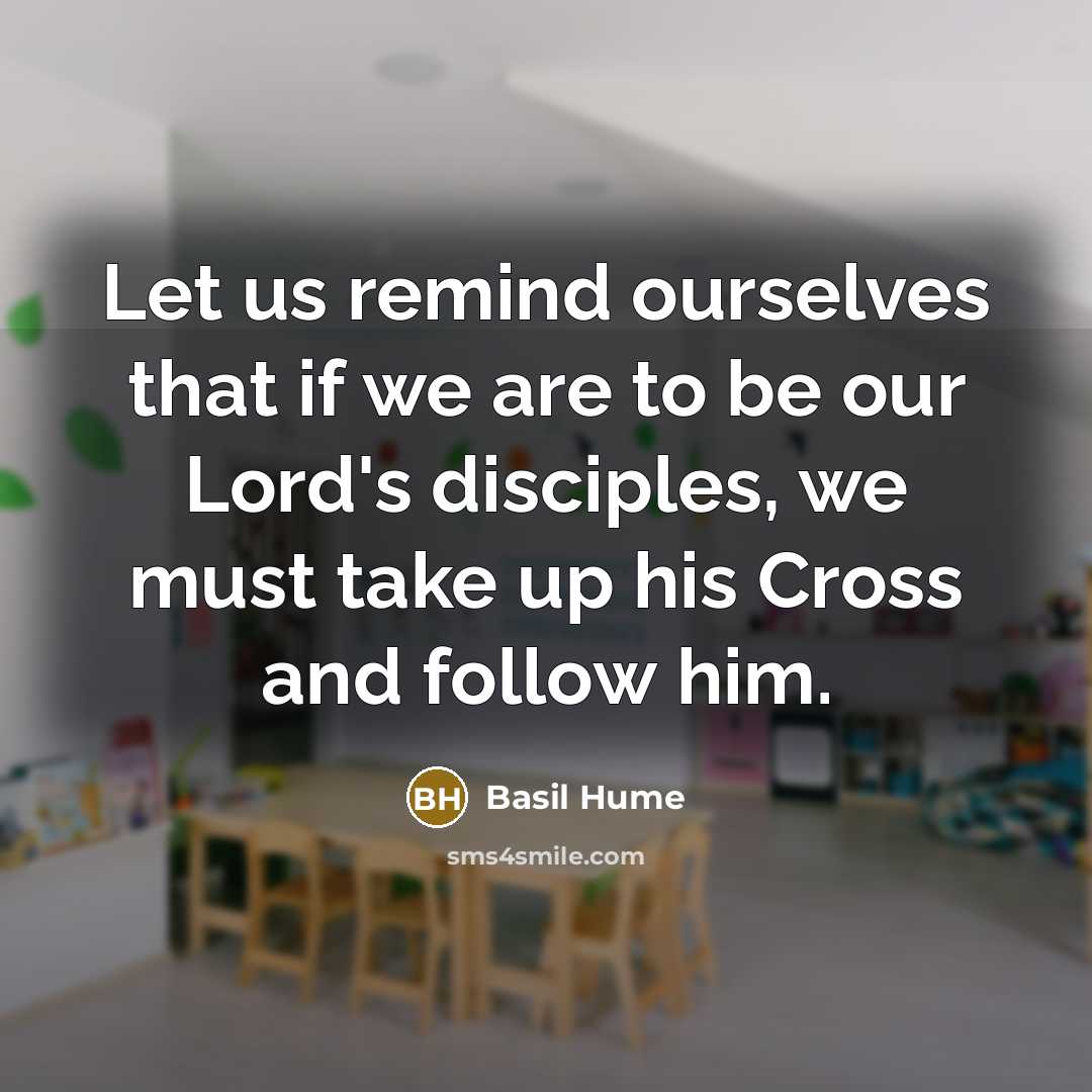 “Let us remind ourselves that if we are to be…” quote by Basil Hume