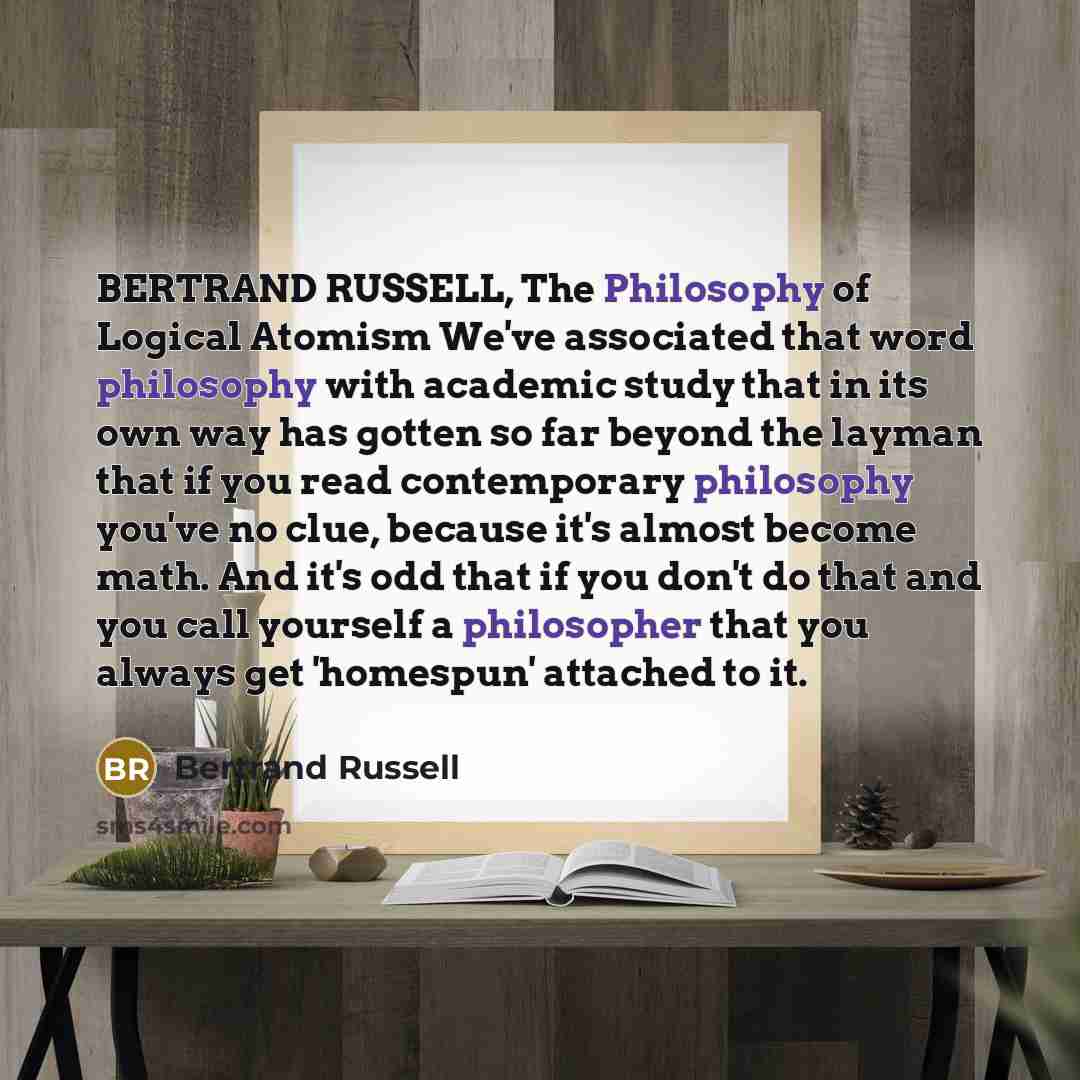 “BERTRAND RUSSELL, The Philosophy of Logical Atomism We've associated that…” quote by Bertrand Russell