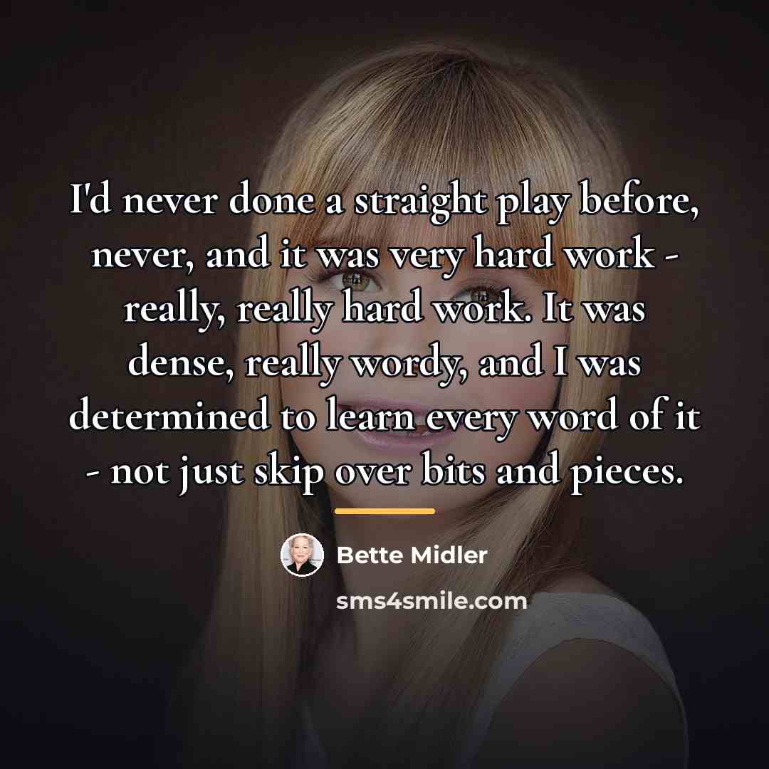 “I'd never done a straight play before, never, and it…” quote by Bette Midler
