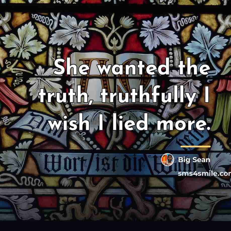 “She wanted the truth, truthfully I wish I lied more.…” quote by Big Sean