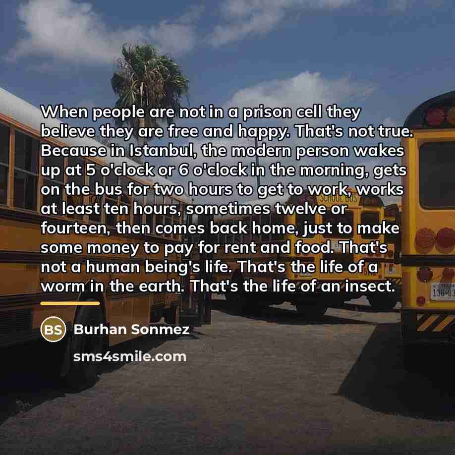 “When people are not in a prison cell they believe…” quote by Burhan Sonmez