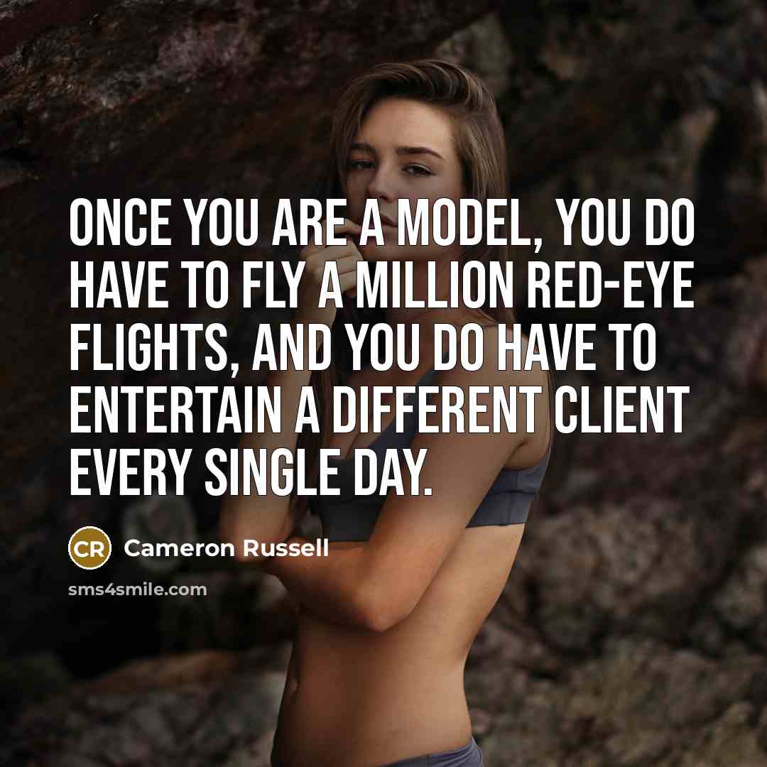“Once you are a model, you do have to fly…” quote by Cameron Russell