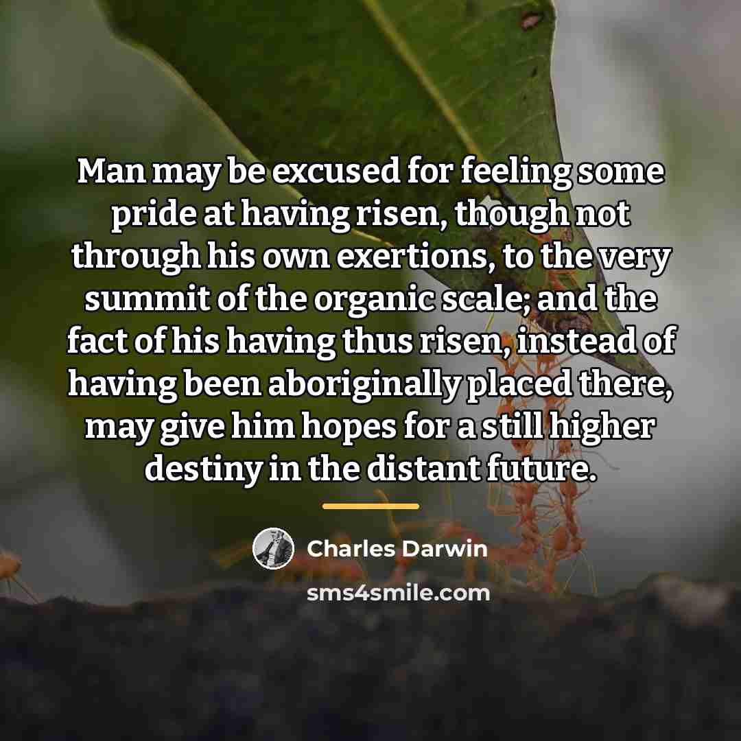 “Man may be excused for feeling some pride at having…” quote by Charles Darwin