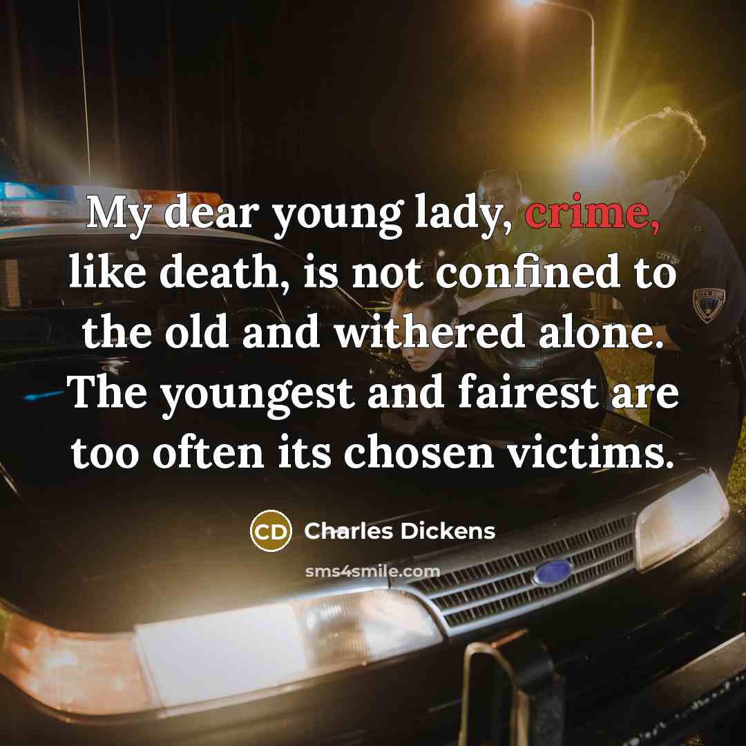 “My dear young lady, crime, like death, is not confined…” quote by Charles Dickens