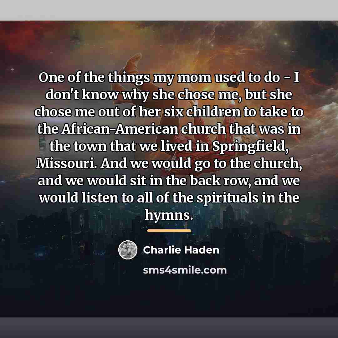 “One of the things my mom used to do -…” quote by Charlie Haden