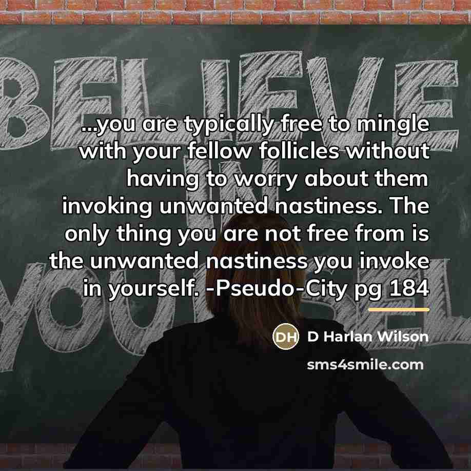 “...you are typically free to mingle with your fellow follicles…” quote by Anonymous