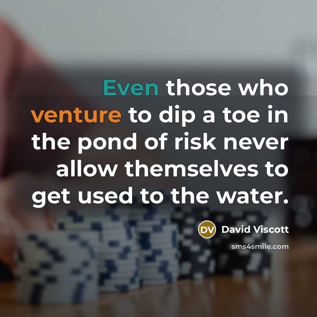 “Even those who venture to dip a toe in the…” quote by David Viscott