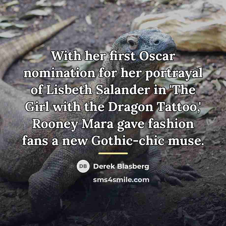 “With her first Oscar nomination for her portrayal of Lisbeth…” quote by Derek Blasberg