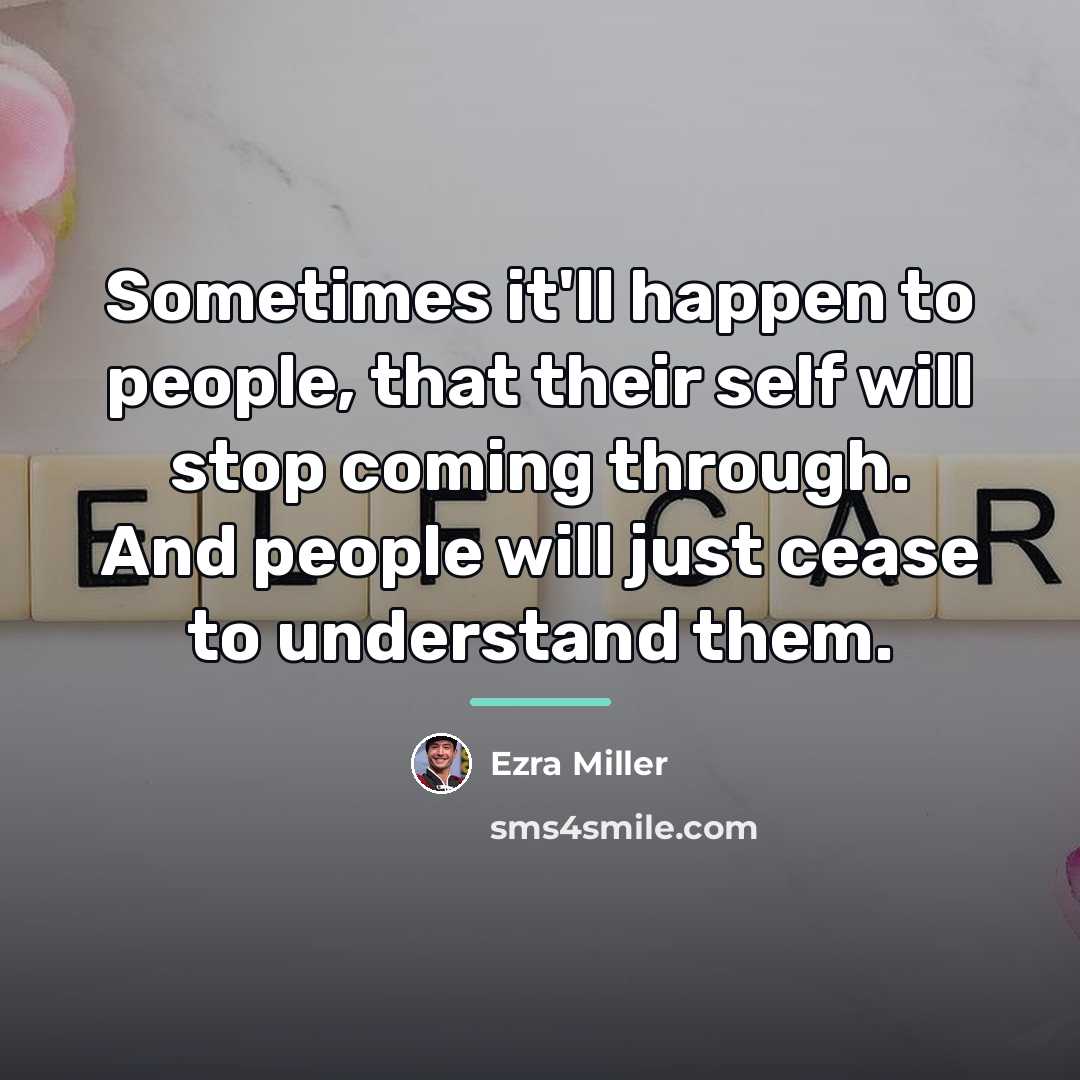 “Sometimes it'll happen to people, that their self will stop…” quote by Ezra Miller