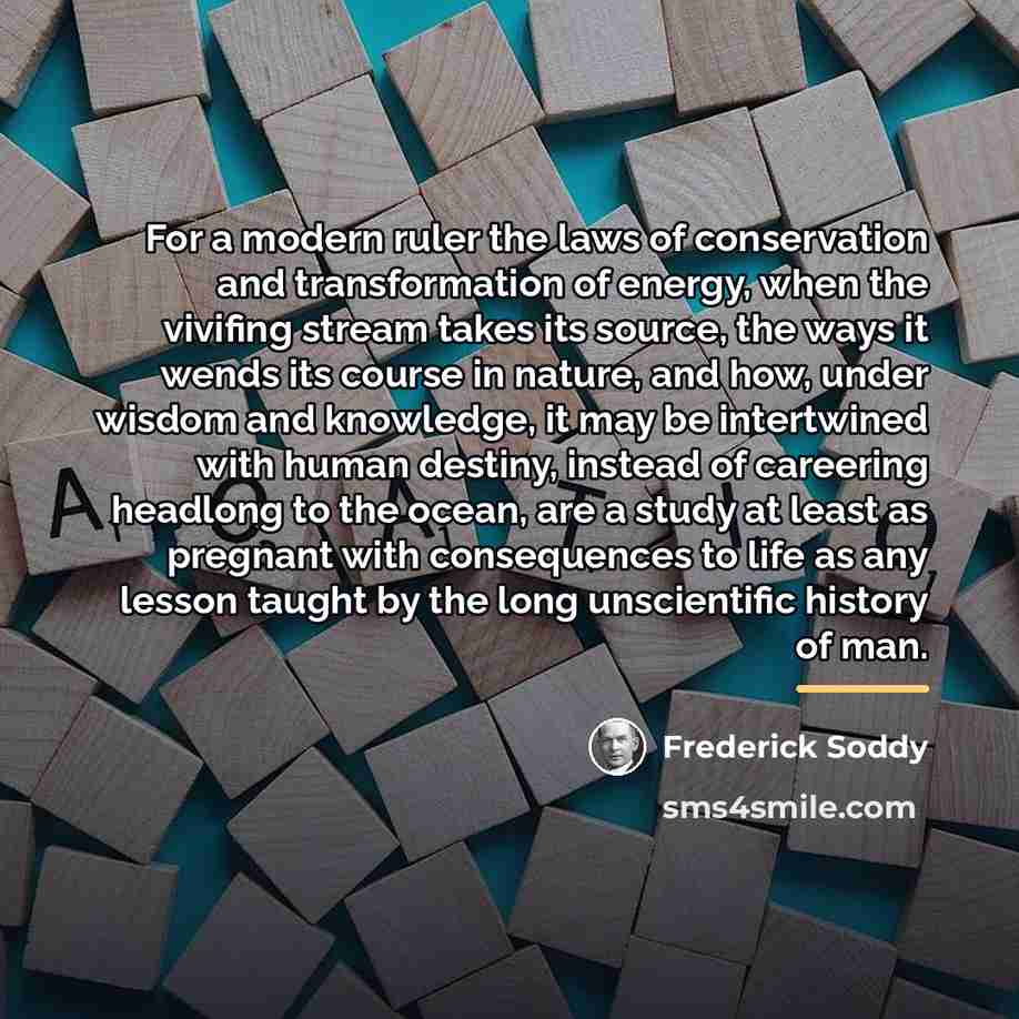 “For a modern ruler the laws of conservation and transformation…” quote by Frederick Soddy