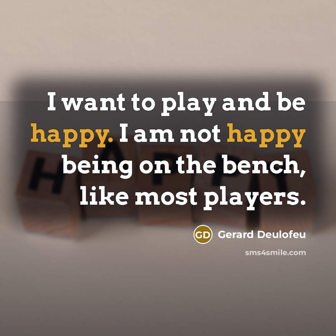 “I want to play and be happy. I am not…” quote by Gerard Deulofeu