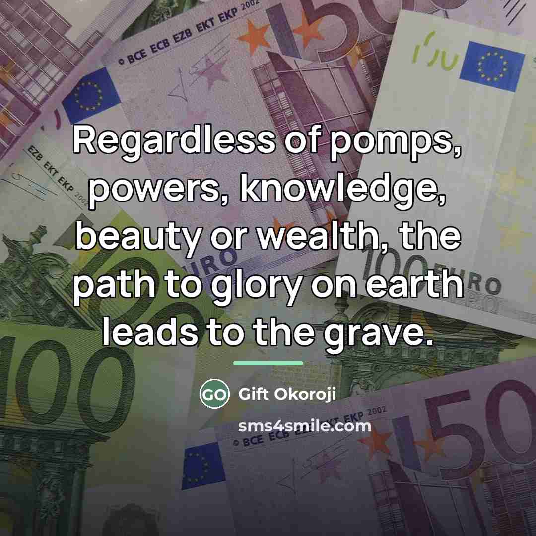 “Regardless of pomps, powers, knowledge, beauty or wealth, the path…” quote by Gift Okoroji