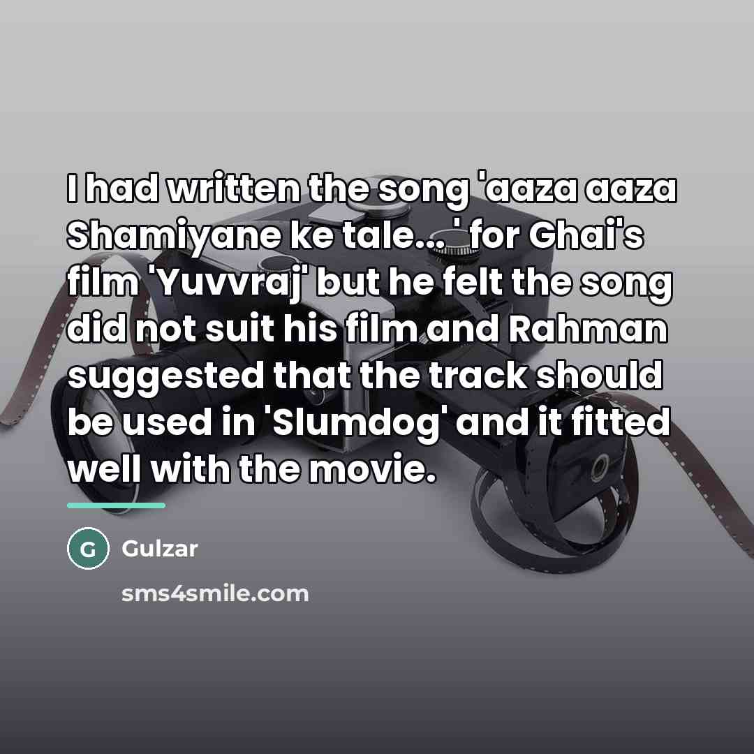 “I had written the song 'aaza aaza Shamiyane ke tale...…” quote by Gulzar