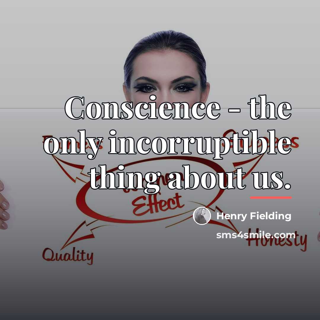 “Conscience - the only incorruptible thing about us.…” quote by Henry Fielding