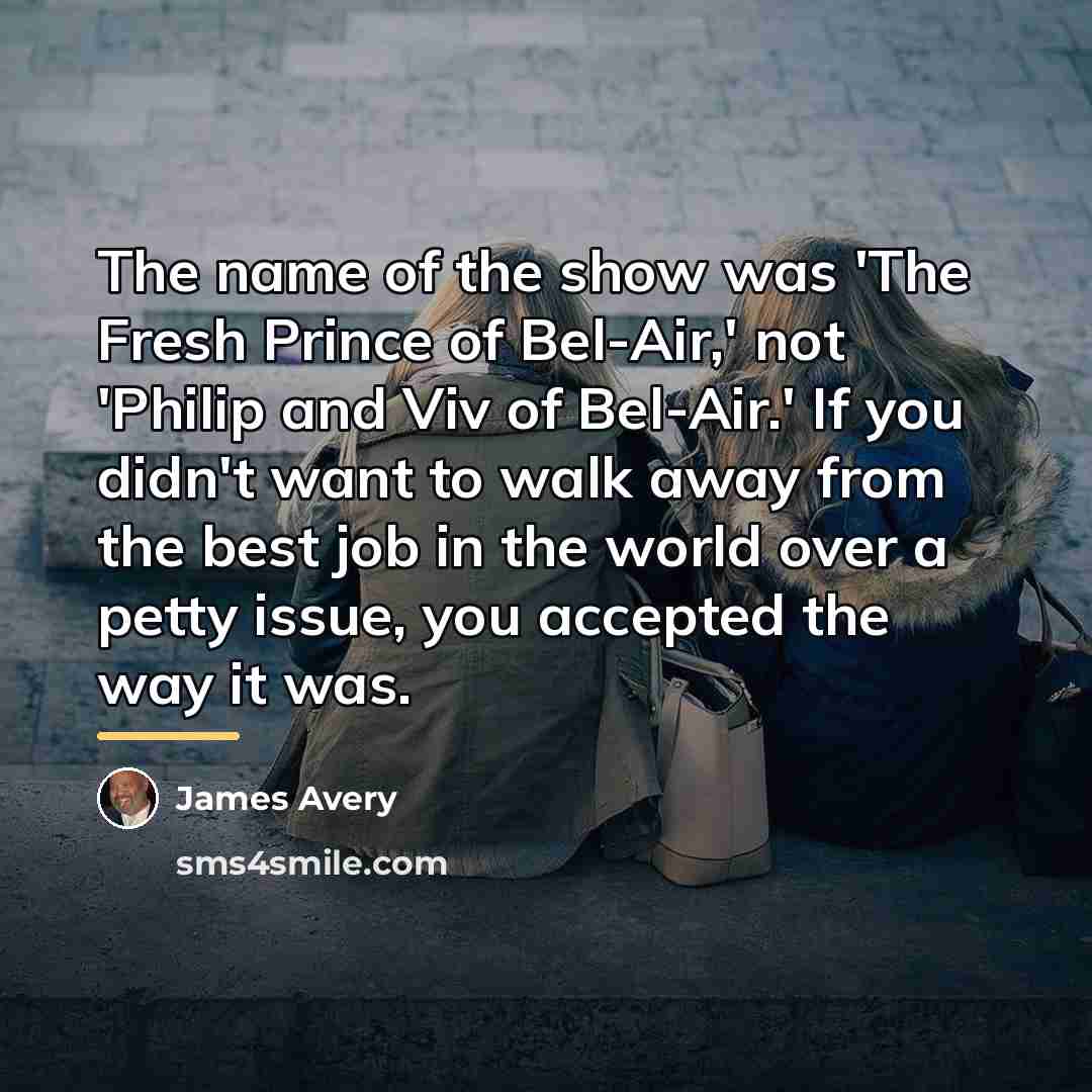 “The name of the show was 'The Fresh Prince of…” quote by James Avery