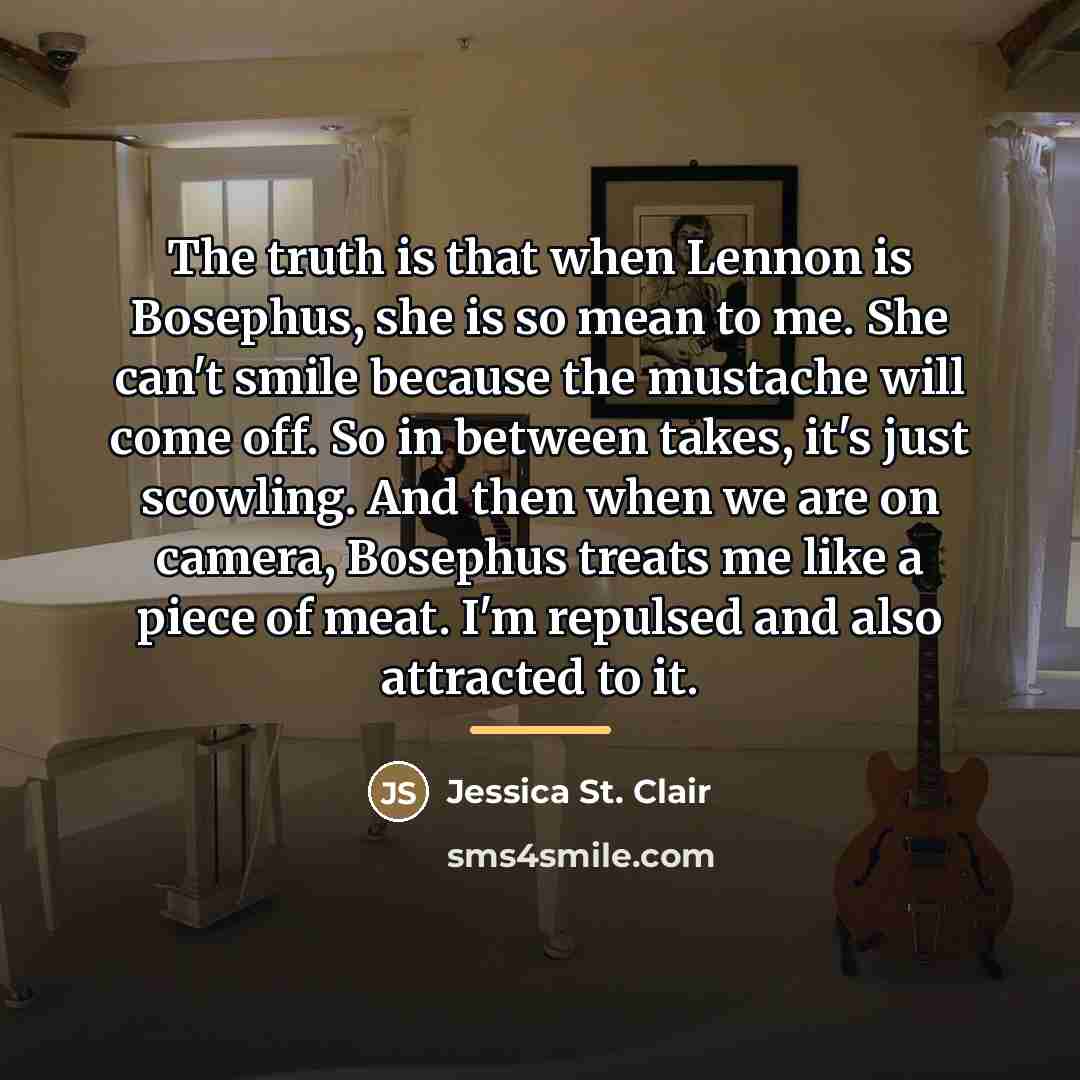 “The truth is that when Lennon is Bosephus, she is…” quote by Jessica St. Clair