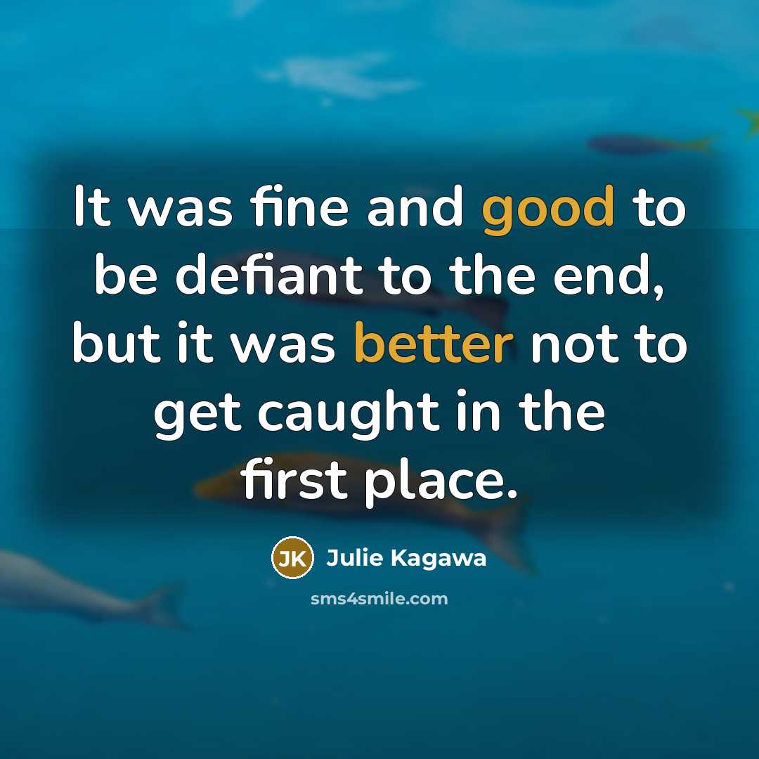 “It was fine and good to be defiant to the…” quote by Julie Kagawa