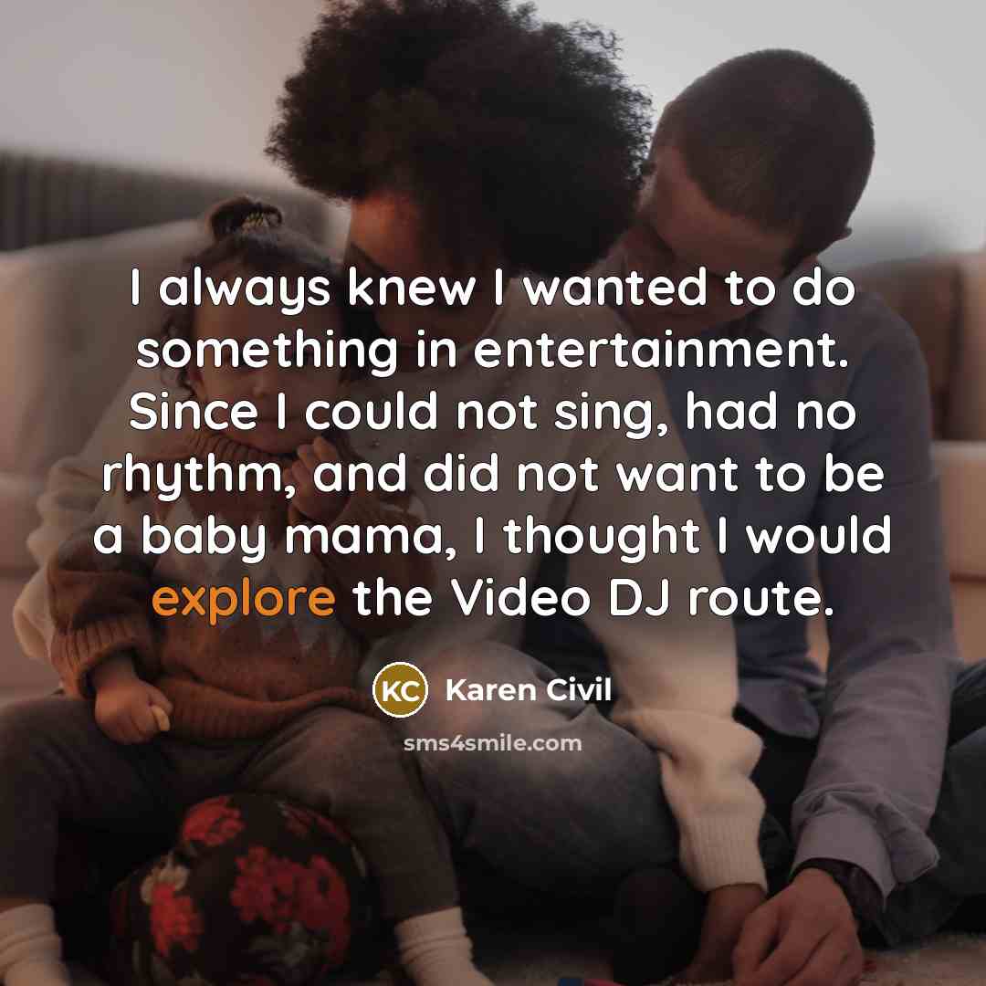 “I always knew I wanted to do something in entertainment.…” quote by Karen Civil