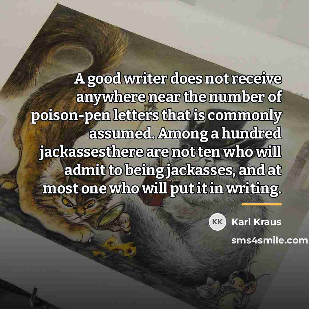 “A good writer does not receive anywhere near the number…” quote by Karl Kraus