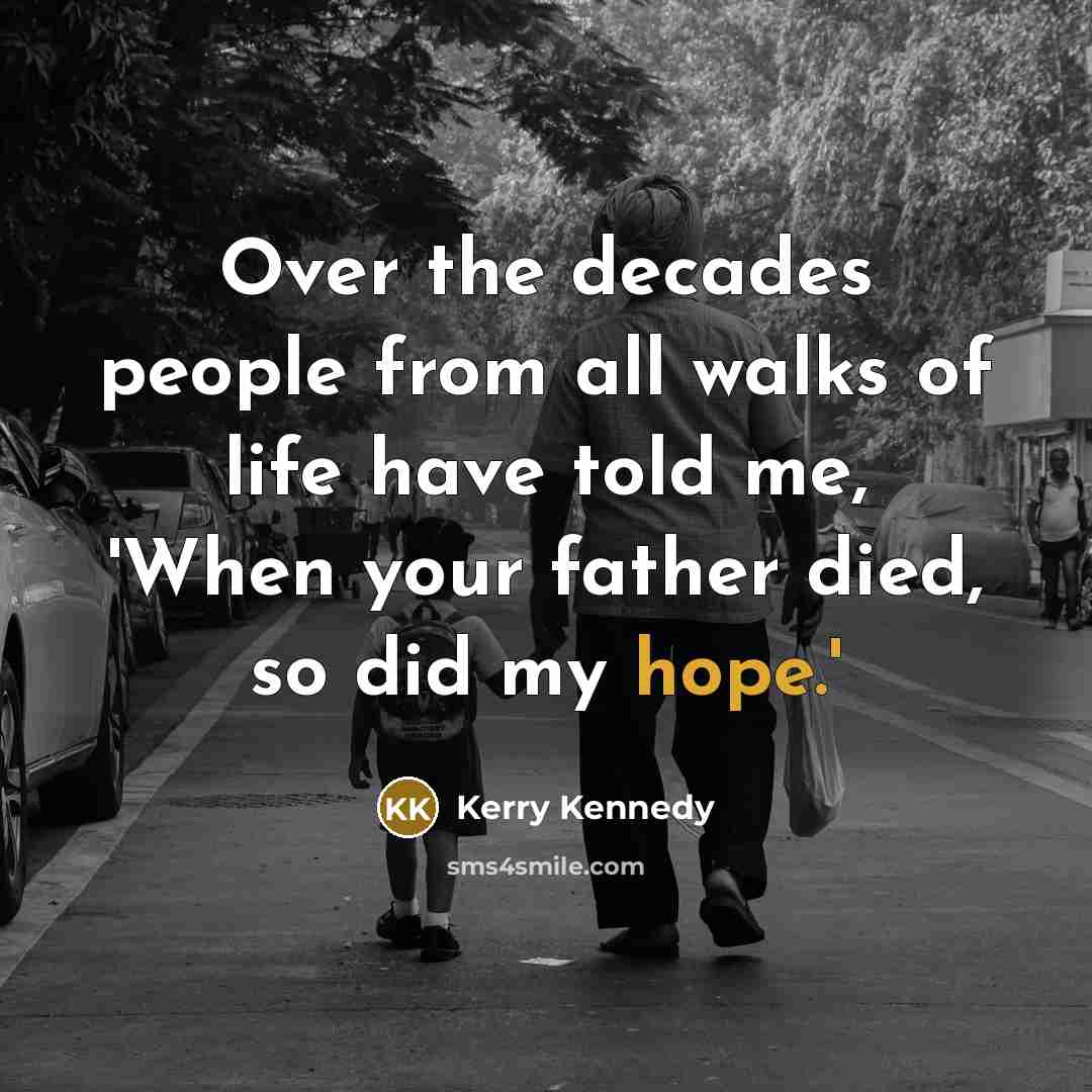 “Over the decades people from all walks of life have…” quote by Kerry Kennedy