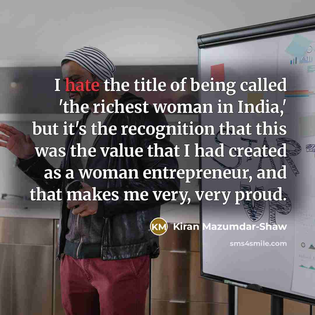 “I hate the title of being called 'the richest woman…” quote by Kiran Mazumdar-Shaw