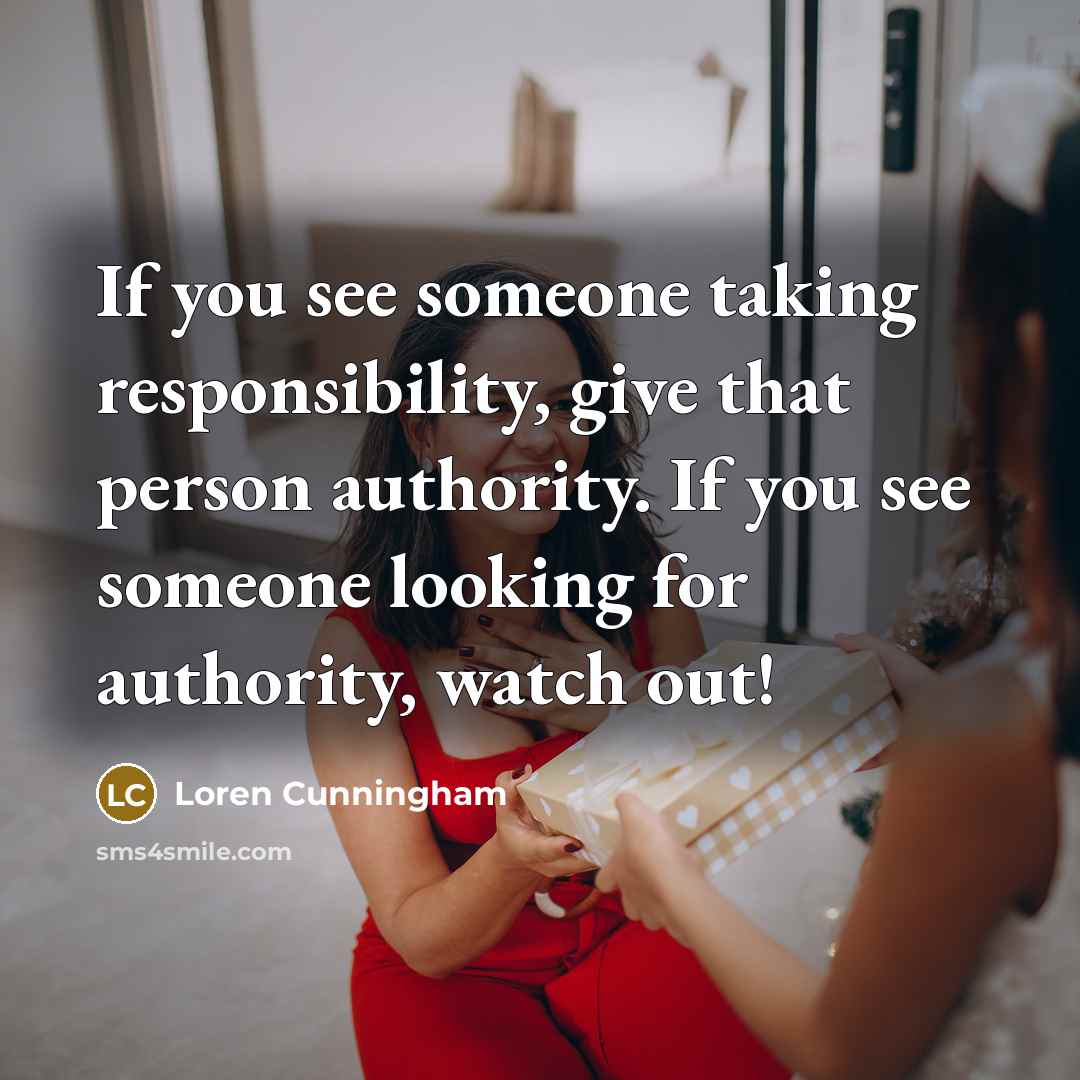 “If you see someone taking responsibility, give that person authority.…” quote by Loren Cunningham