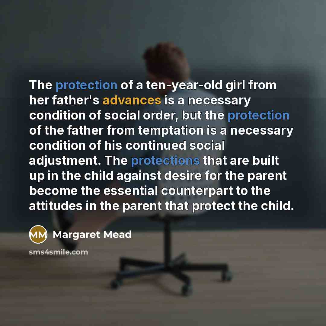 “The protection of a ten-year-old girl from her father's advances…” quote by Margaret Mead