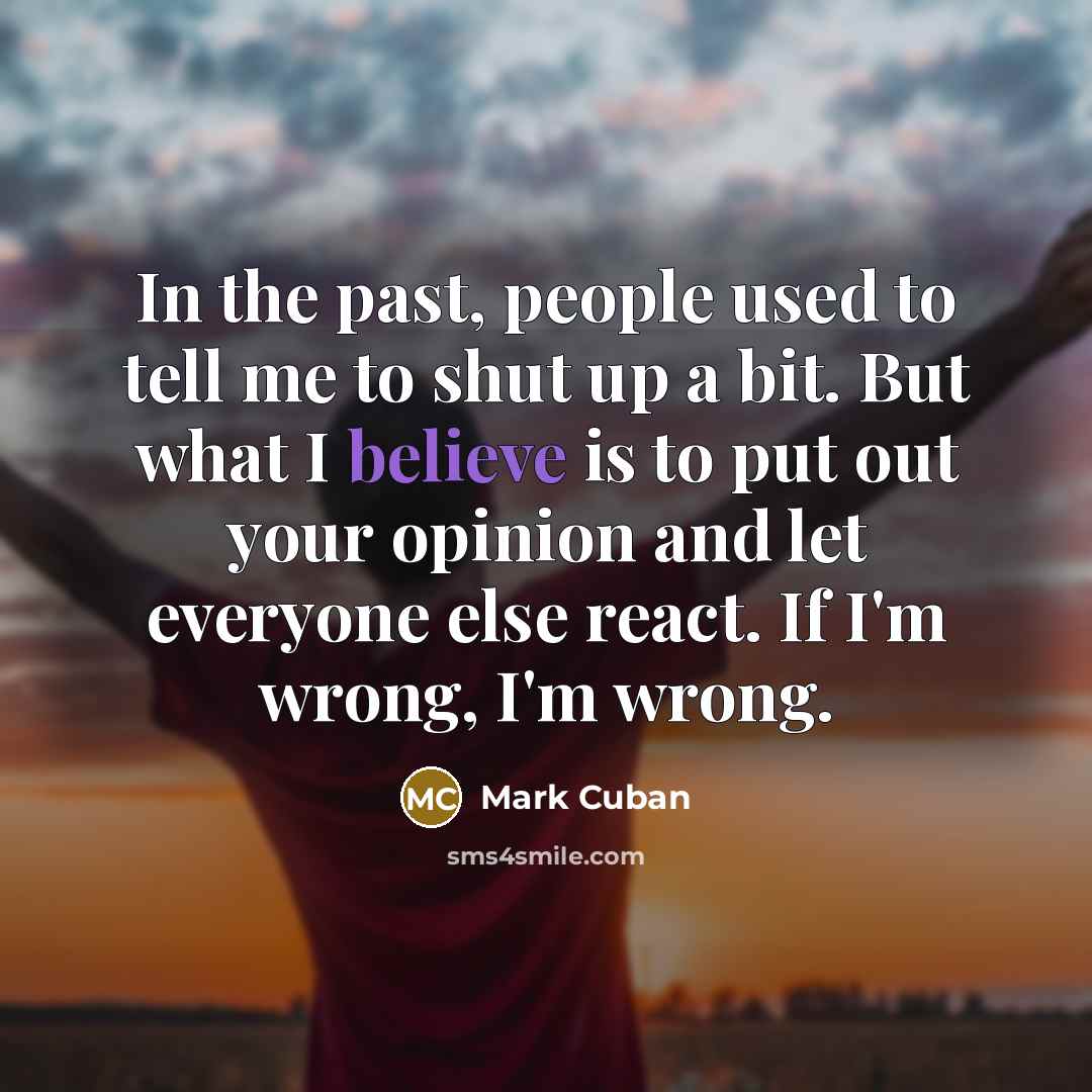 “In the past, people used to tell me to shut…” quote by Mark Cuban