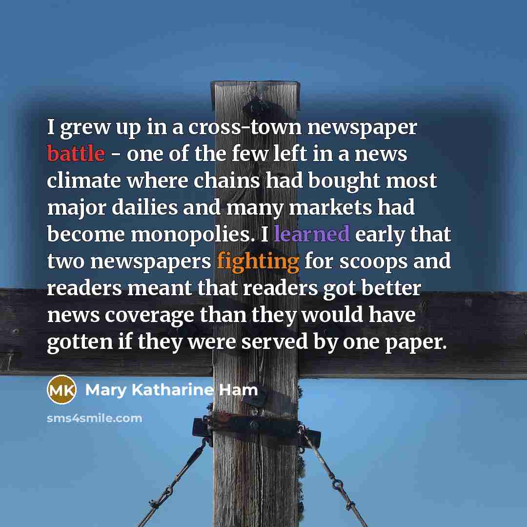 “I grew up in a cross-town newspaper battle - one…” quote by Mary Katharine Ham