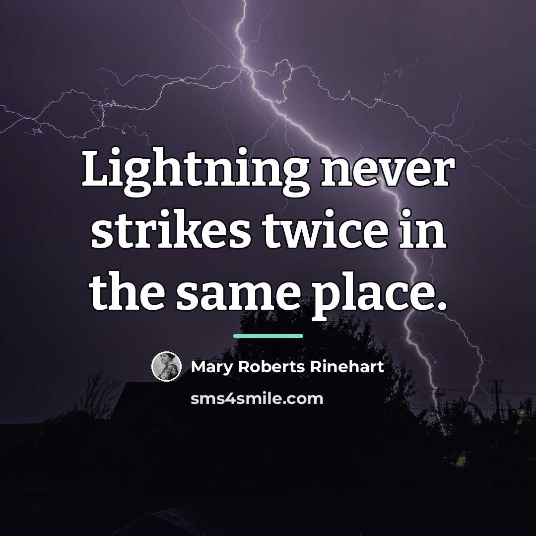 “Lightning never strikes twice in the same place.…” quote by Mary Roberts Rinehart