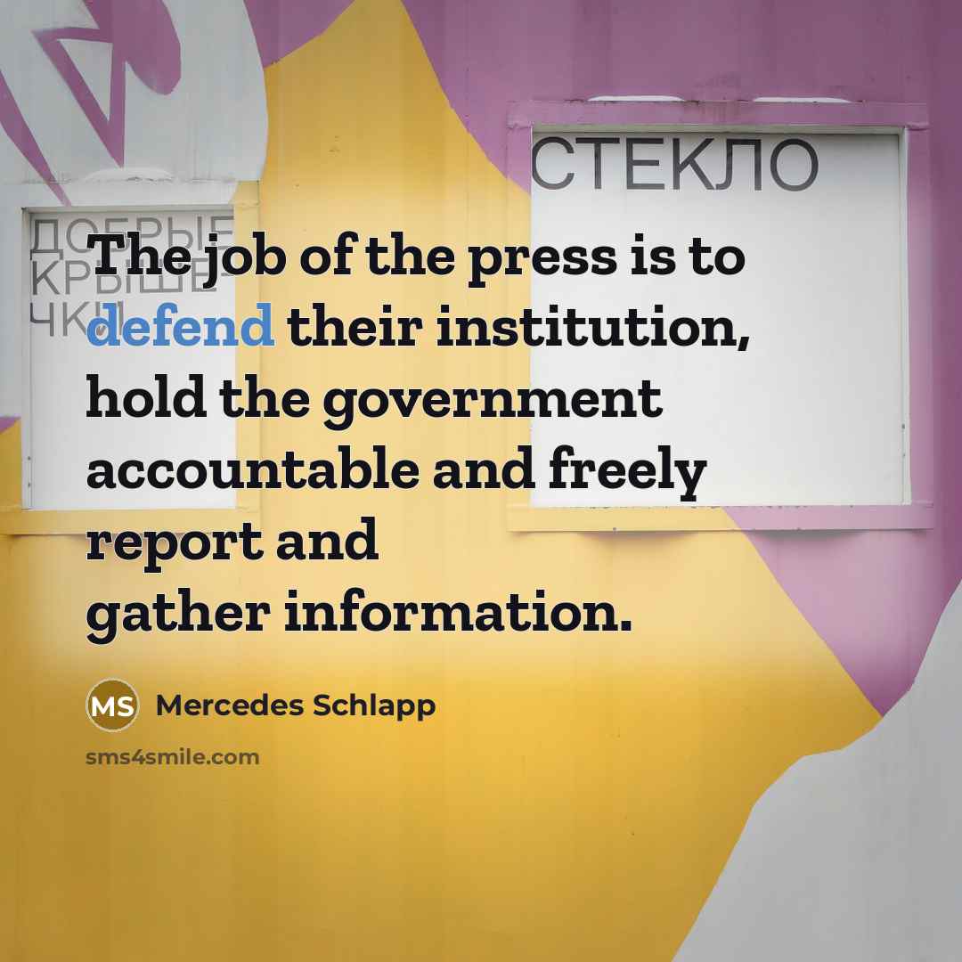“The job of the press is to defend their institution,…” quote by Mercedes Schlapp