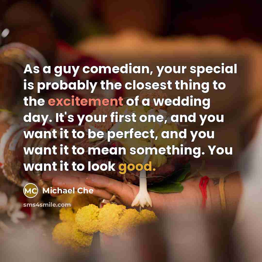 “As a guy comedian, your special is probably the closest…” quote by Michael Che