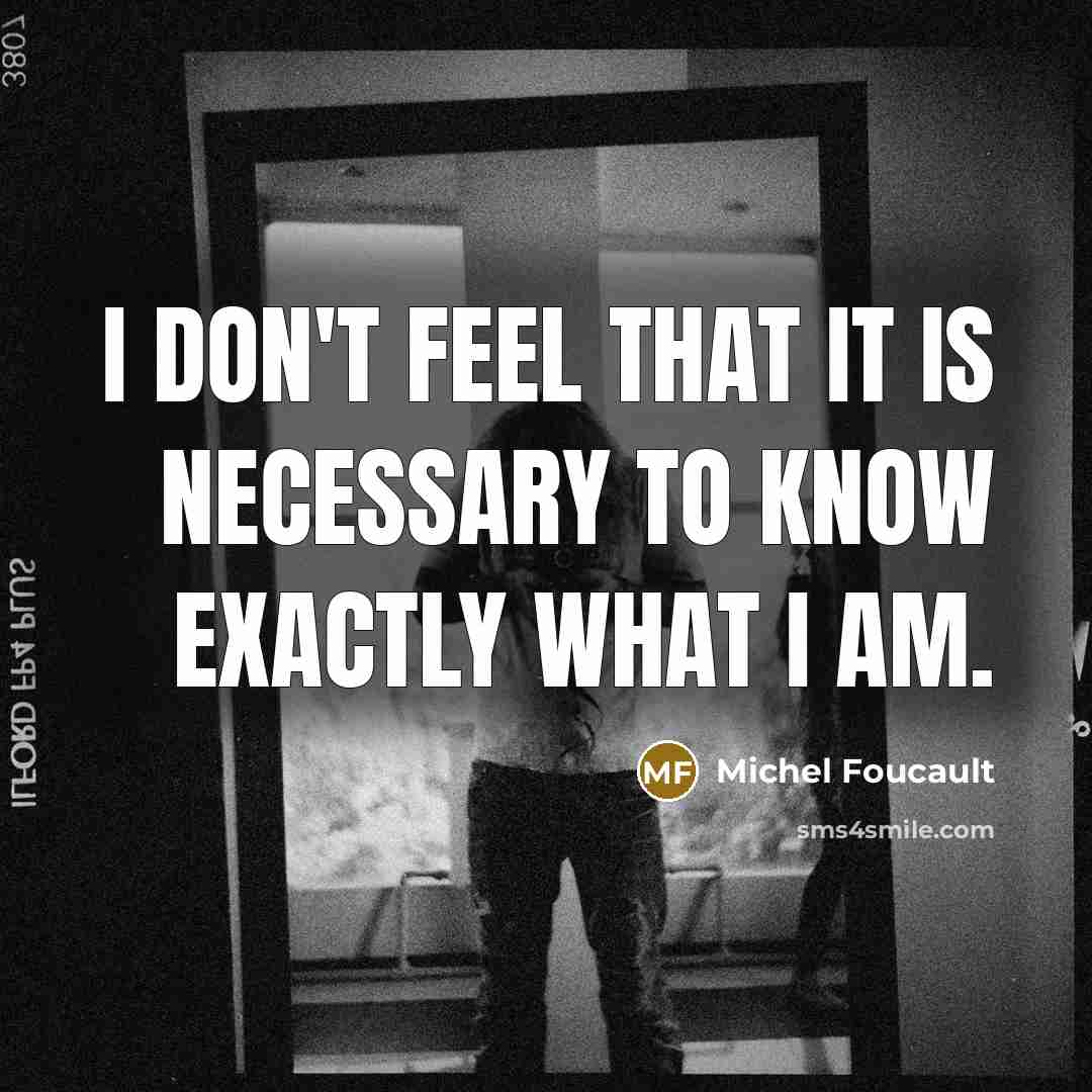 “I don't feel that it is necessary to know exactly…” quote by Michel Foucault