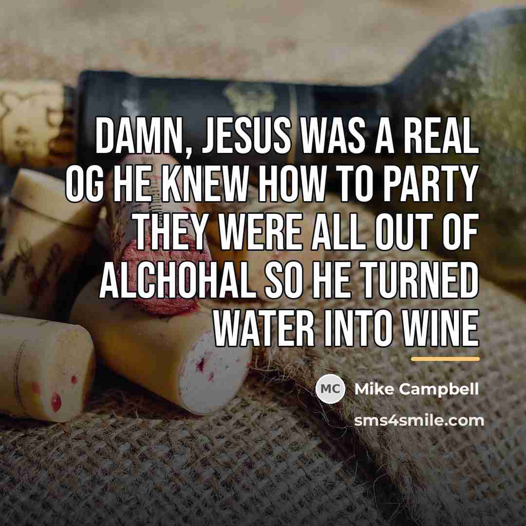 “Damn, jesus was a real og he knew how to…” quote by Mike Campbell