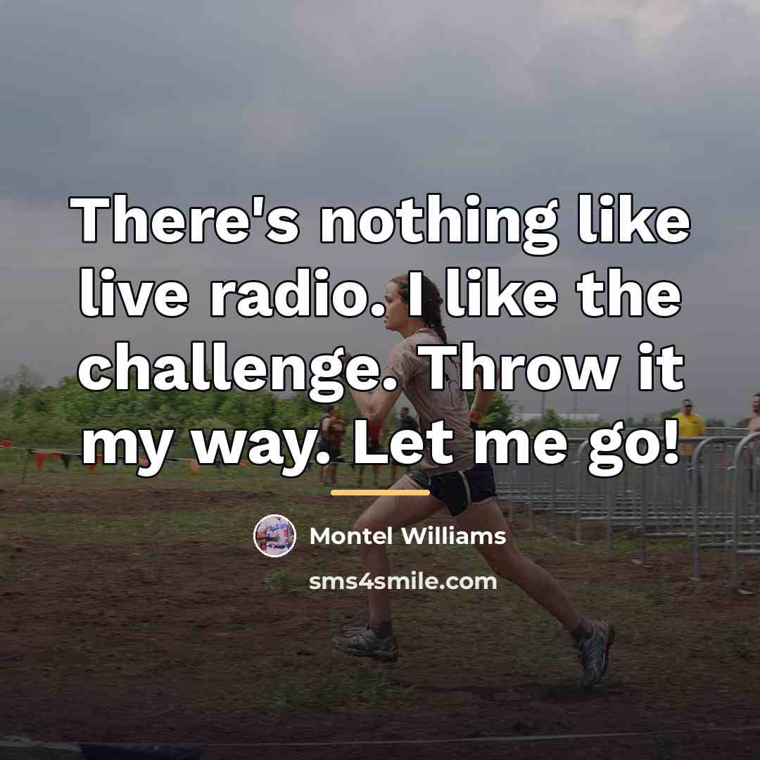 “There's nothing like live radio. I like the challenge. Throw…” quote by Montel Williams