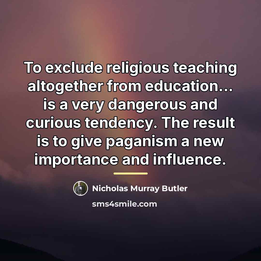 “To exclude religious teaching altogether from education... is a very…” quote by Nicholas Murray Butler