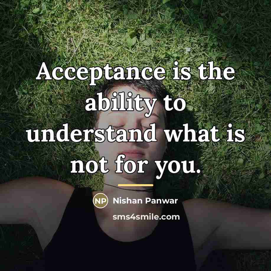 “Acceptance is the ability to understand what is not for…” quote by Nishan Panwar
