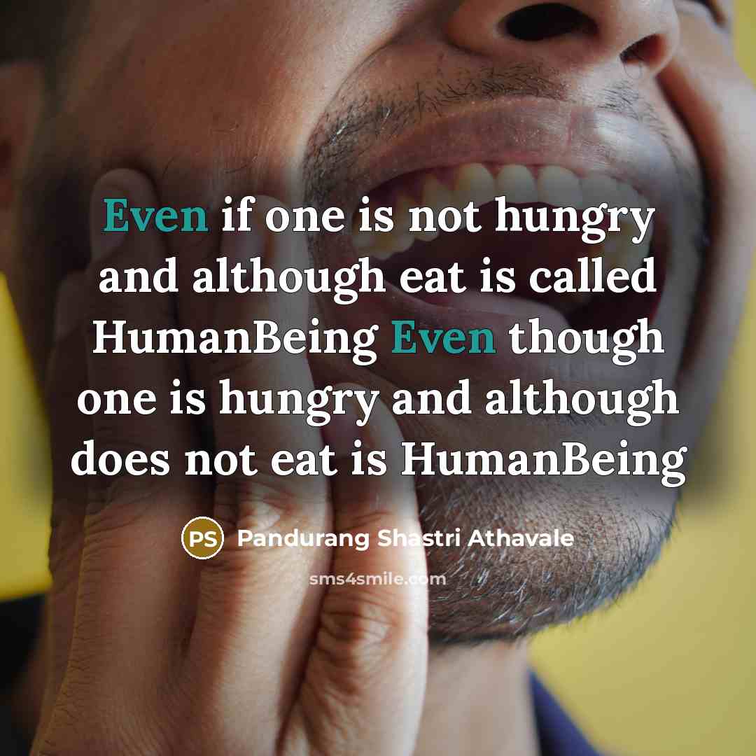“Even if one is not hungry and although eat is…” quote by Pandurang Shastri Athavale