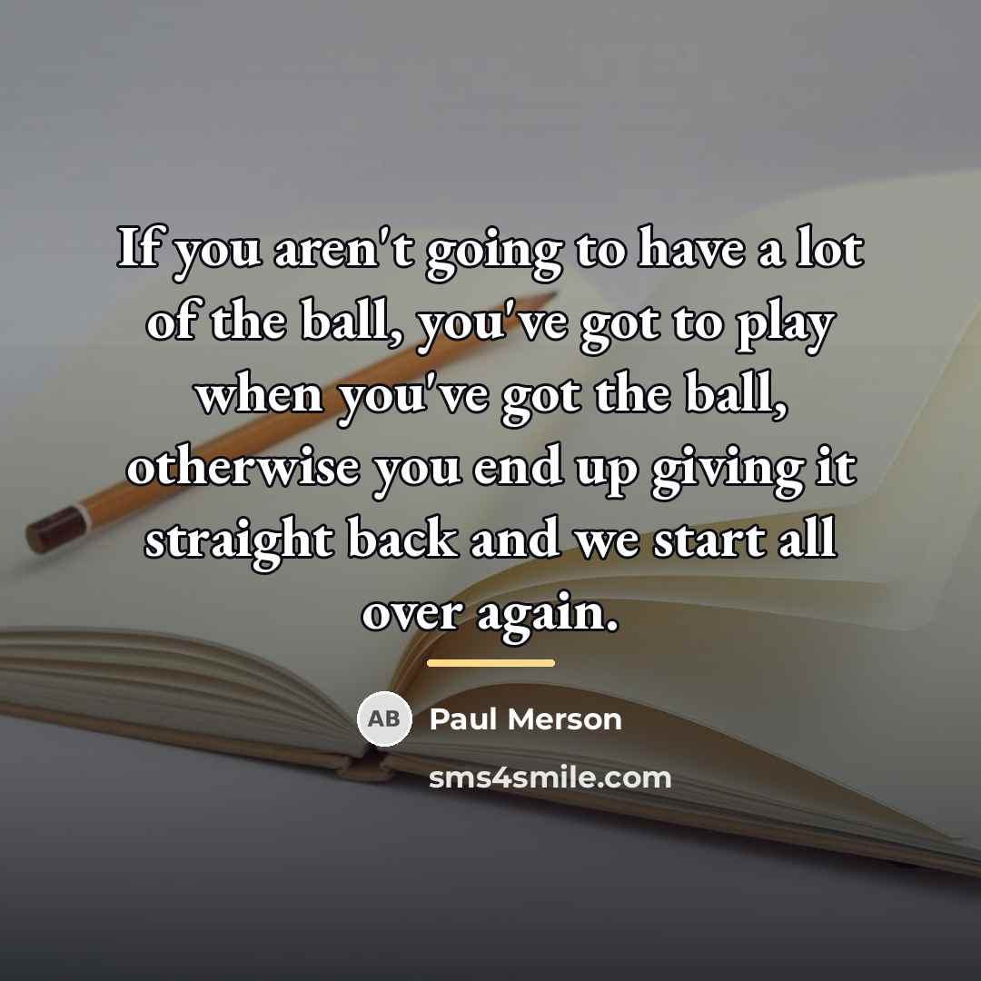 “If you aren't going to have a lot of the…” quote by Paul Merson